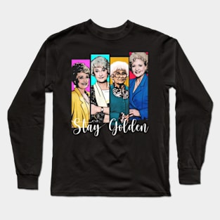 Golden Girls Stay Golden Long Sleeve T-Shirt